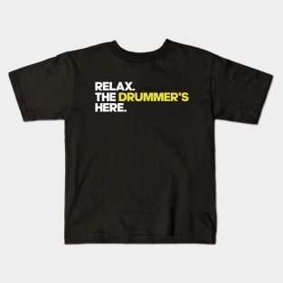 Relax. The Drummer's Here Kids T-Shirt